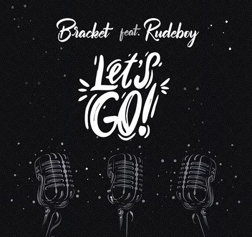 Bracket - Lets Go ft Rudeboy