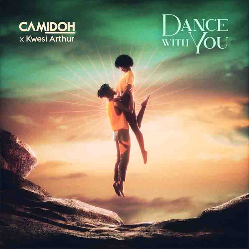 Camidoh – Dance With You ft Kwesi Arthur