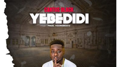 Cantus Black - Yebedidi (Prod By YoungBeatz)