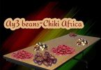 Chiki Africa - Ay3 Beans (Prod by Chiki Beats)