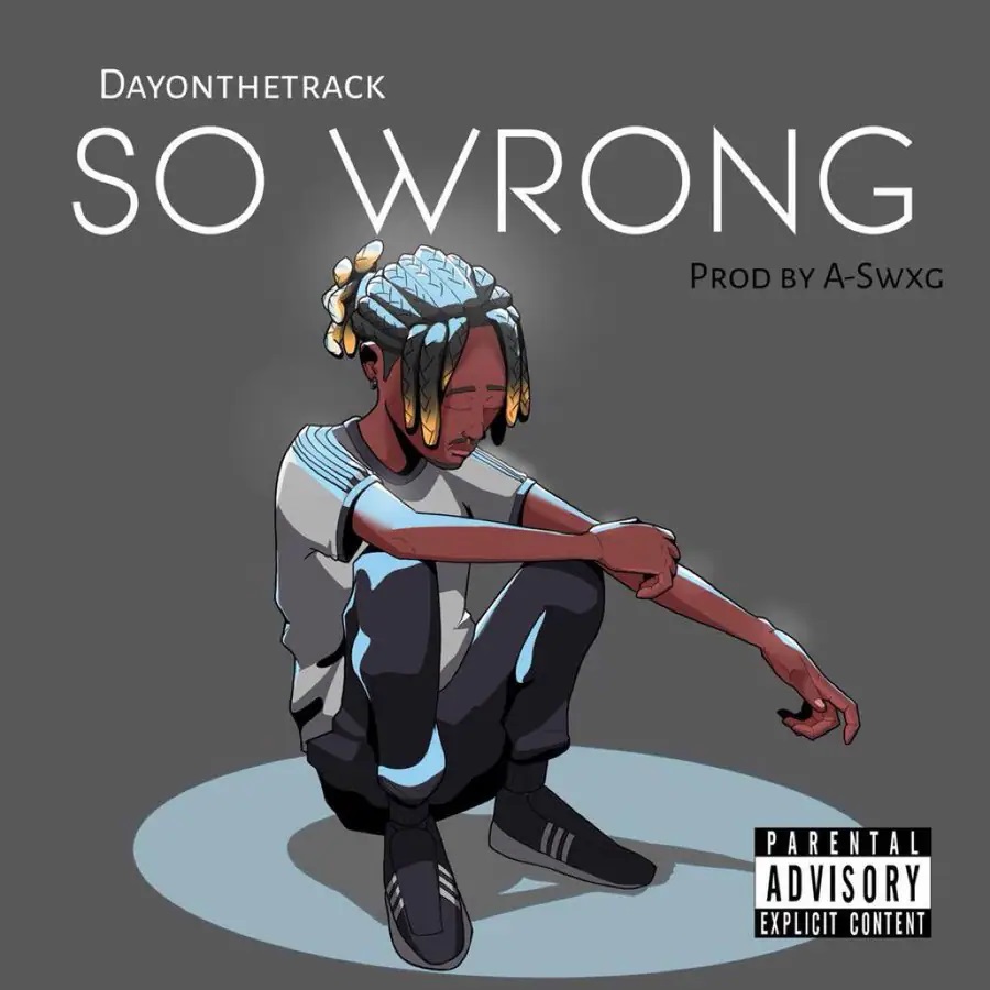 Dayonthetrack - So Wrong (Prod by A-Swxg)