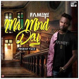 Fameye – Ma Mind Dey (Money)