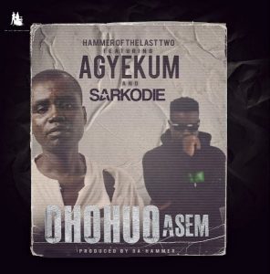 Hammer - Ohohuo Asem ft Agyekum & Sarkodie