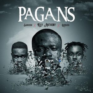 Kelly Anthony – Pagans Ft Sarkodie & Larruso