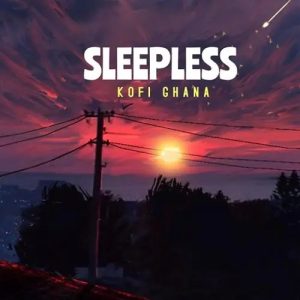 Kofi Ghana - Sleepless