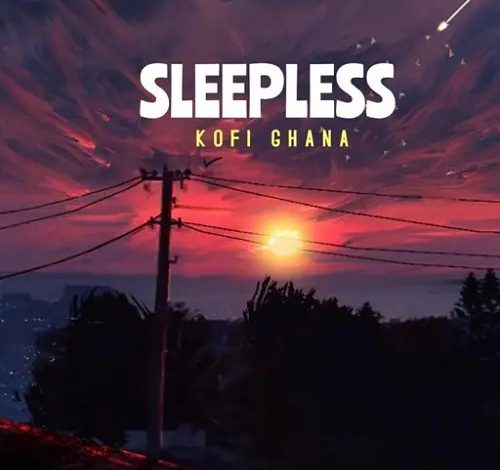 Kofi Ghana - Sleepless