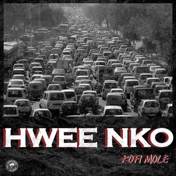 Kofi Mole – Hwee Nko (Prod. By Lyrical Beatz)