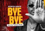 Kunta Kinte – Bye Bye (Prod. By TubhaniMuzik)
