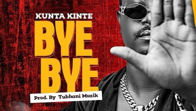 Kunta Kinte – Bye Bye (Prod. By TubhaniMuzik)