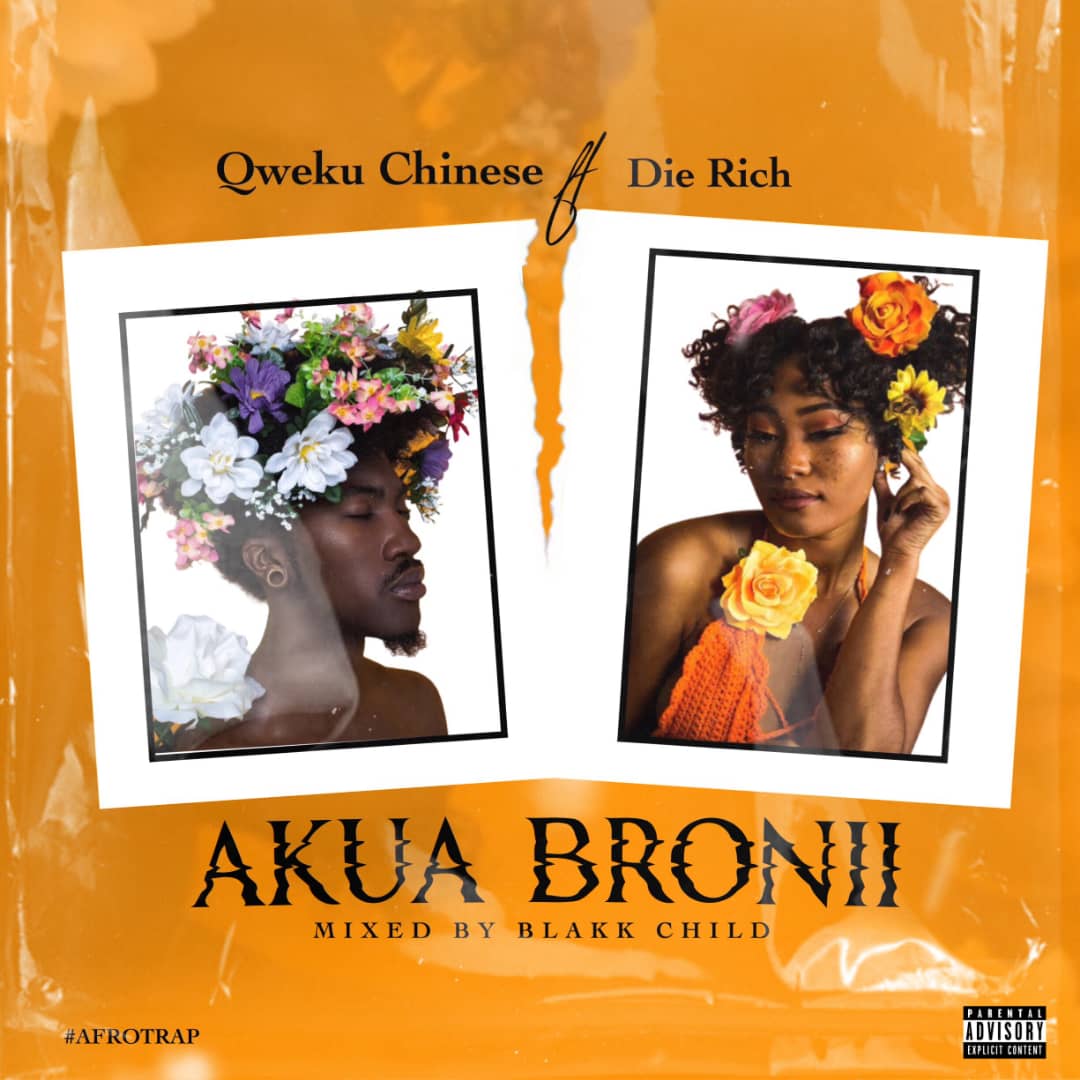 Kweku Chinese - Akua Bronii ft Die Rich (Mixed by Blakk Child)