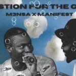 M3nsa – Questions For The gods Ft M.anifest