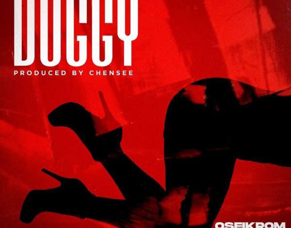 Oseikrom Sikanii – Doggy (Prod. By Chensee Beatz)