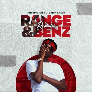 Perry Metals - Range & Benz Remix ft Black Sherif 