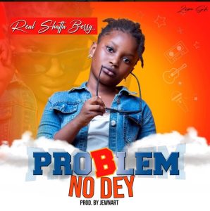 Shatta Berry – Problem No Dey (Prod. By Jewnart
