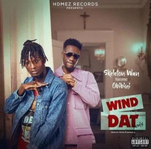 Skeleton Wan – Wind Dat Remix ft Obibini