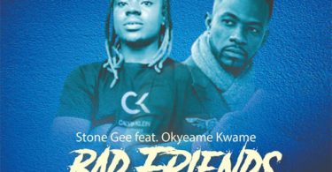 Stone Gee – Bad Friends ft Okyeame Kwame