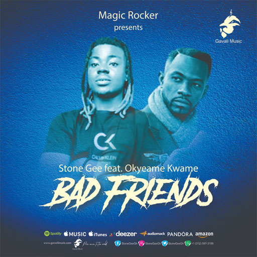 Stone Gee – Bad Friends ft Okyeame Kwame