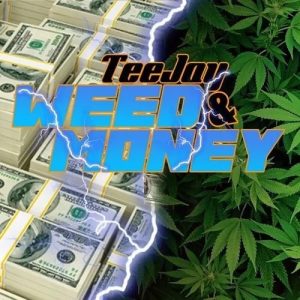 Teejay – Weed And Money 