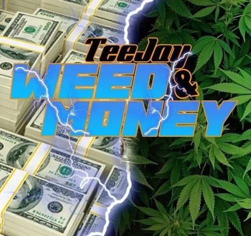 Teejay – Weed And Money