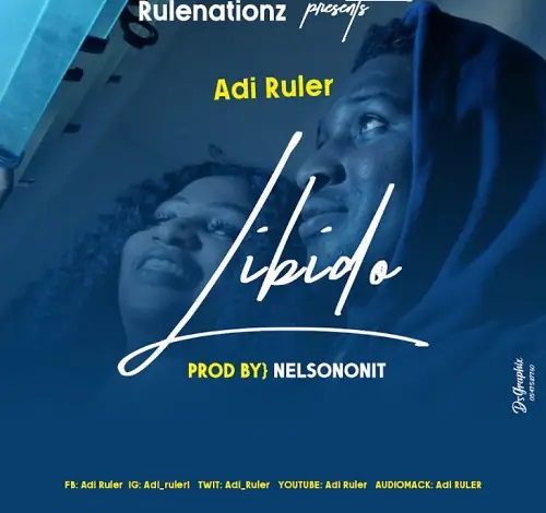 Adi Ruler - Libido (Prod by NelsonOnIt)