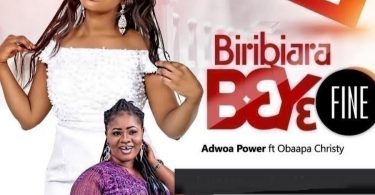 Adwoa Power - Bibiara Beye Fine ft Obaapa Christy