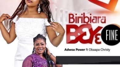 Adwoa Power - Bibiara Beye Fine ft Obaapa Christy