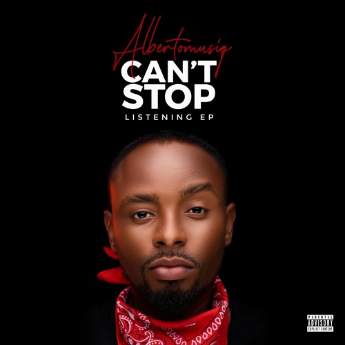 AlbertOmusiq – Can’t Stop Listening (Full EP)