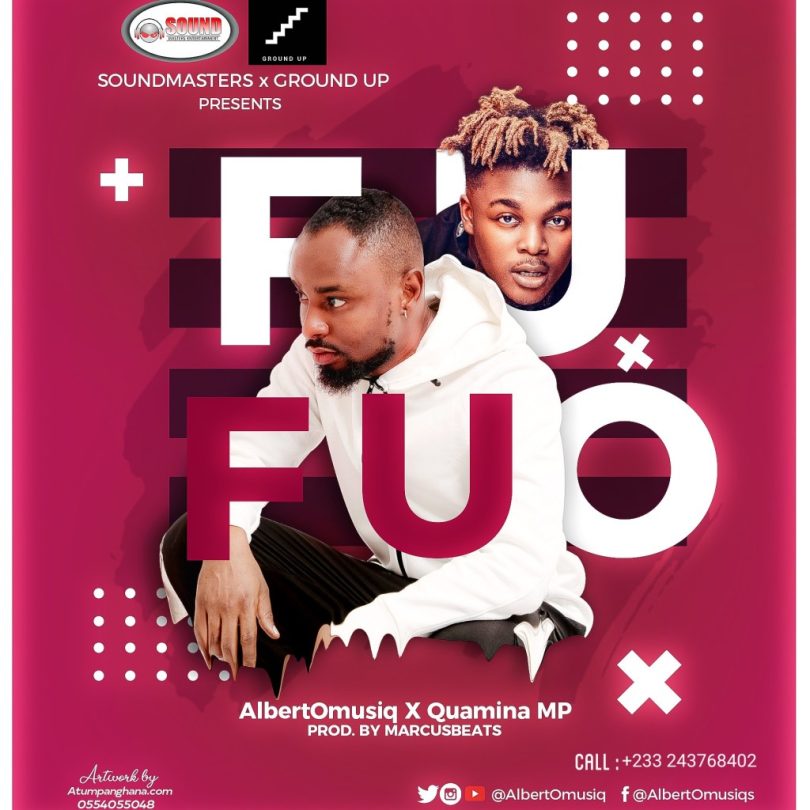AlbertOmusiq – Fufuo ft Quamina MP