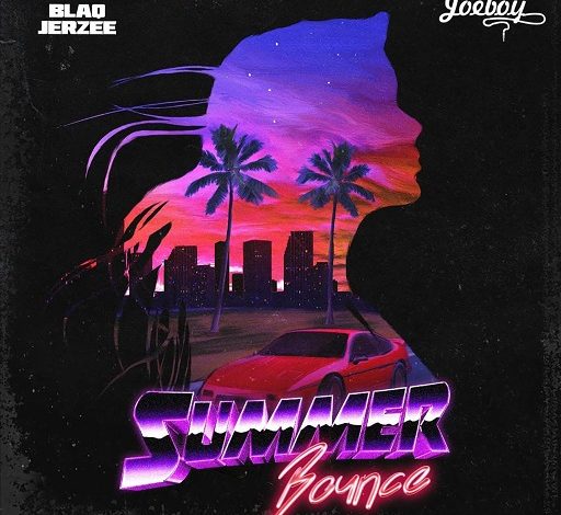 Blaq Jerzee – Summer Bounce ft Joeboy