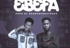 Chief Kay – Ebefa Ft Ypee (Prod. By BrowseOnDaTracc) [oneclickghana.com]