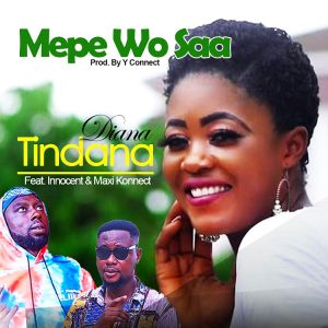 Diana Tindana - Mepe Wo Saa Ft. Innocent x Maxi Konnect