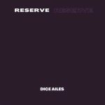 Dice Ailes – Reserve (Prod by Brym)