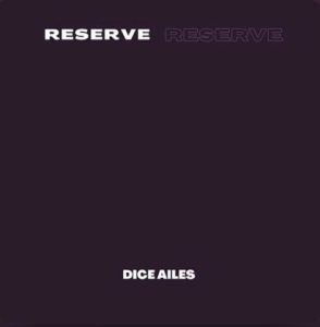 Dice Ailes – Reserve (Prod by Brym)