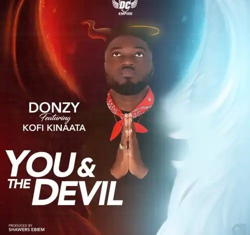 Donzy – You & The Devil ft. Kofi Kinaata