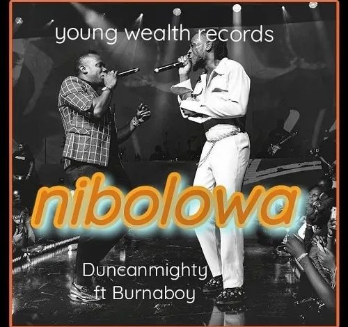 Duncan Mighty – Nibolowa Ft Burna Boy