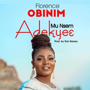 Florence Obinim - Adekye3 Mu Nsem