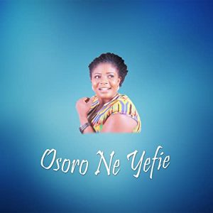 Florence Obinim - Osoro Ne Yefie