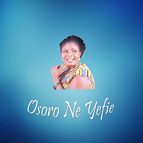 Florence Obinim – Osoro Ne Yefie