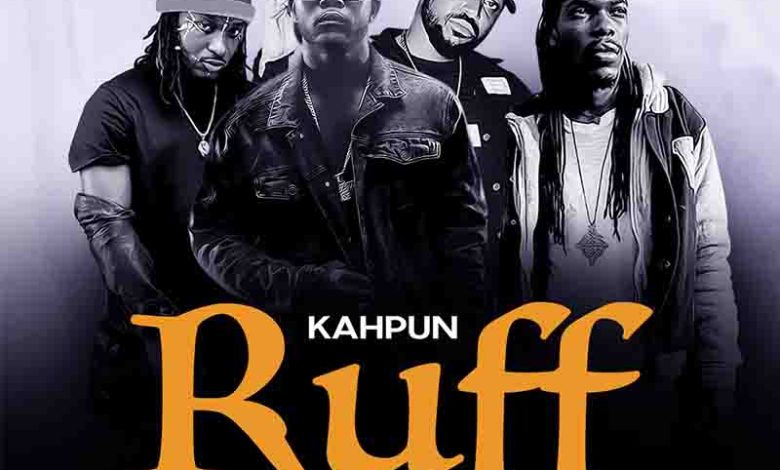 Kahpun - Ruff ft Epixode x I-Voltage x Yaa Pono