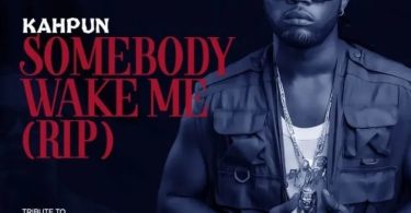 Kahpun – Somebody Wake Me (RIP)
