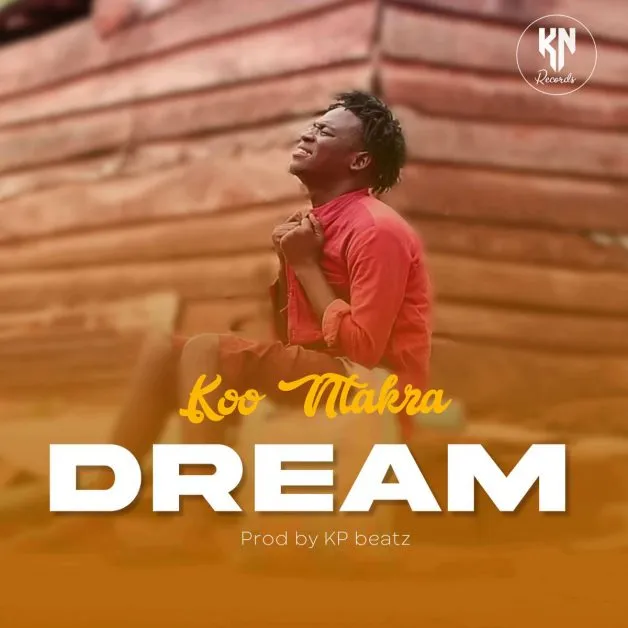 Koo Ntakra – Dream (Prod. By KP Beatz)
