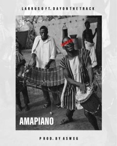 Larruso – Amapiano Ft Dayonthetrack