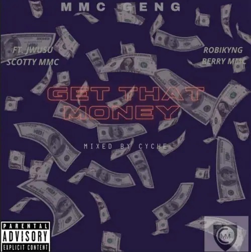 MMC Geng – Get That Money Ft JWusu, Scotty MMC, Robikyn & Berry MMC