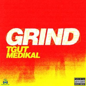 Medikal & TGUT - Grind