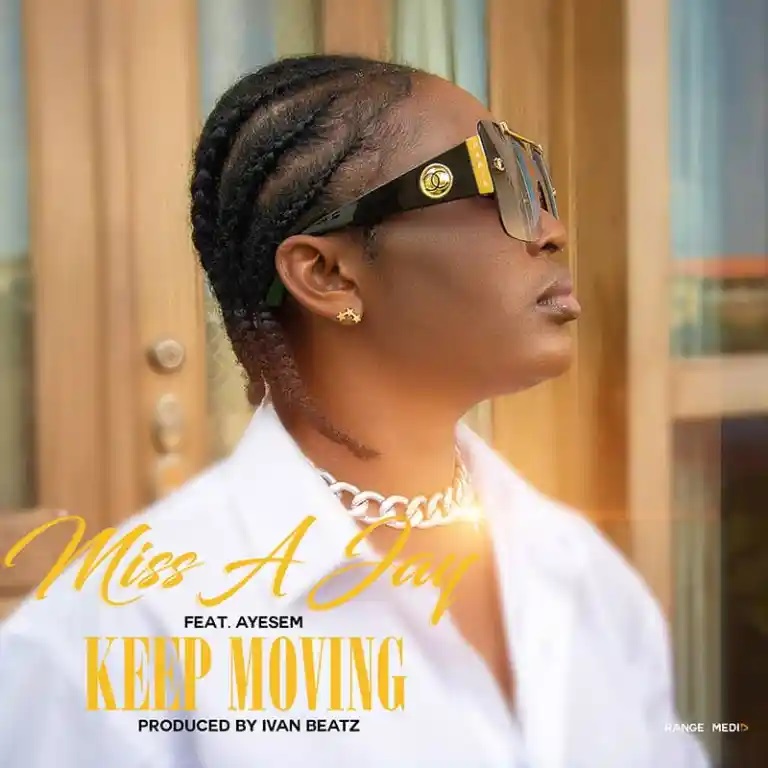 Miss A Jay – Keep Moving Ft Ayesem (Prod By Ivan Beatz)