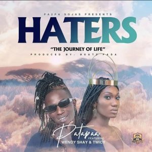 Patapaa – Haters Ft Wendy Shay x Twicy