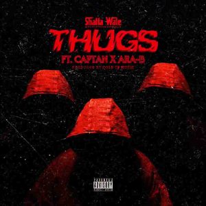 Shatta Wale - Thugs ft Ara-B & Captan