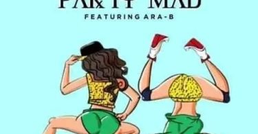 Shatta Wale – Party Mad Ft Ara-B