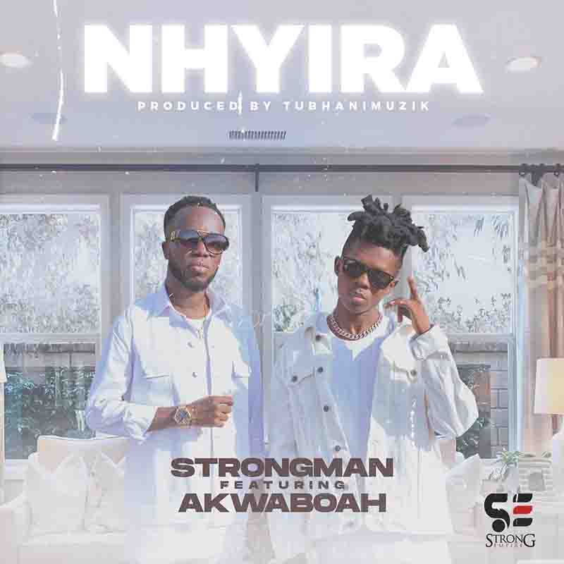 Strongman - Nhyira ft Akwaboah