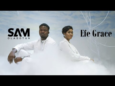 Sam Oladotun – Ayeyi Ft Efe Grace (Official Video)
